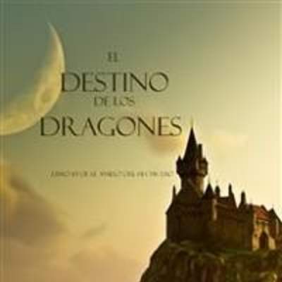 El destino de los dragones. Libro #3. De el anillo del hechicero