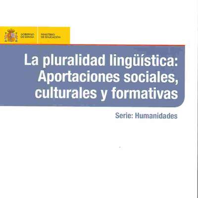 La pluralidad lingüística. Aportaciones sociales, culturales y formativas