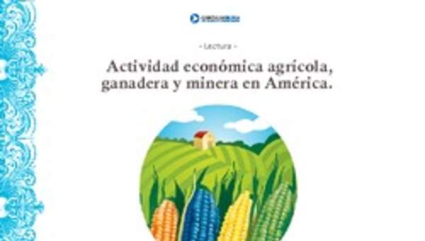 Actividad económica agrícola, ganadera y minera en América