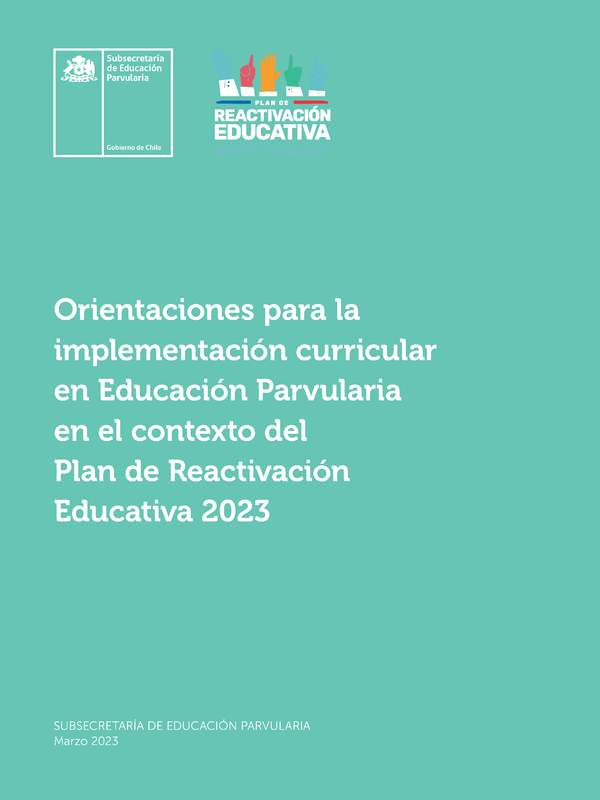 Orientaciones para la implementación curricular en Educación Parvularia en el contexto del Plan de Reactivación Educativa 2023