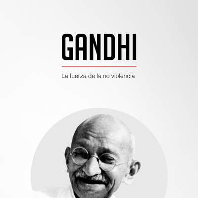 Gandhi. La fuerza de la no violencia