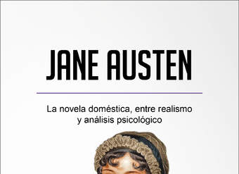 Jane Austen. La novela doméstica, entre realismo y análisis psicológico