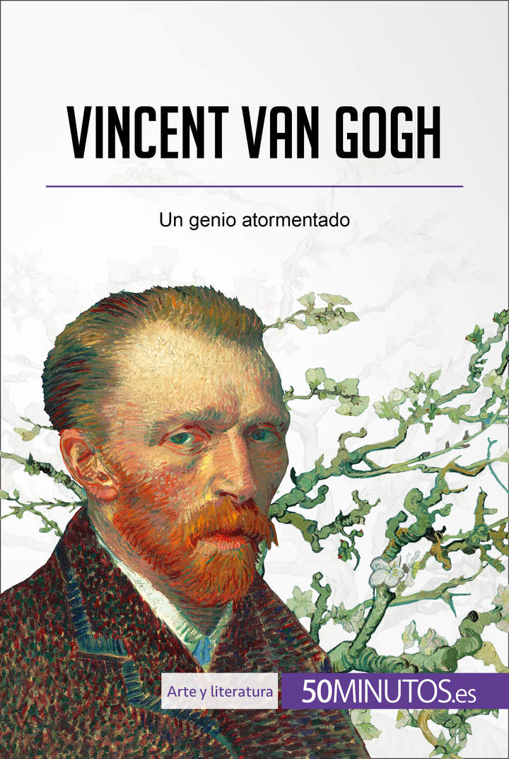 Vincent van Gogh. Un genio atormentado