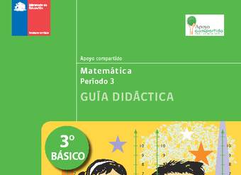 Guía didáctica para la Unidad 3, Matemática 3° básico.