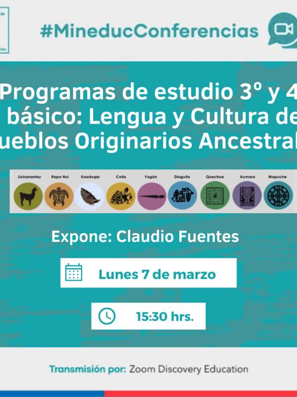 Conferencia: Programas de Estudio 3º y 4º básico: Lengua y Cultura de Pueblos Originarios Ancestrales