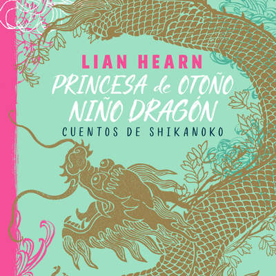Princesa de otoño, niño dragón (Leyendas de Shikanoko 2) Cuentos de Shikanoko