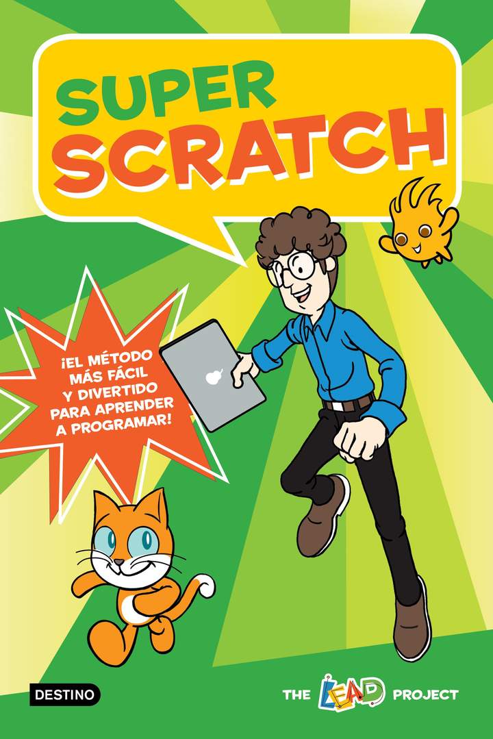 Super Scratch ¡El método más fácil y divertido para aprender a programar!