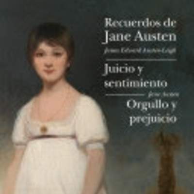 Recuerdos de Jane Austen. Jucio y sentimiento. Orgullo y prejucio
