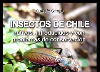 Guía de campo Insectos de Chile - Nativos, introducidos y con problemas de conservación.