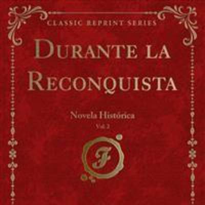 Durante la Reconquista. Novela histórica