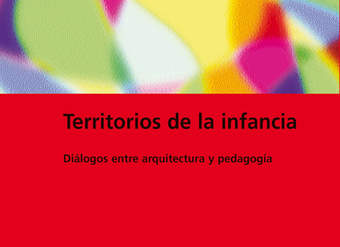 Territorios de la infancia. Diálogos entre arquitectura y pedagogía