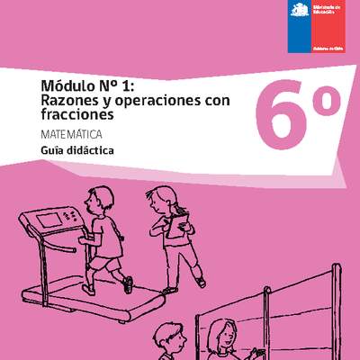 Guía didáctica: Módulo Nº 1. Razones y operaciones con fracciones Guía didáctica: Módulo Nº 1. Razones y operaciones con fracciones