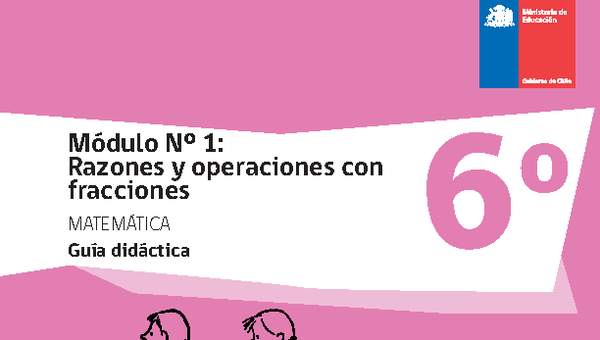 Guía didáctica: Módulo Nº 1. Razones y operaciones con fracciones