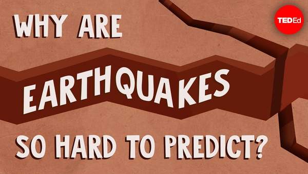 Why are earthquakes so hard to predict? - Jean-Baptiste P. Koehl