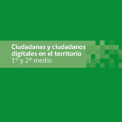 Ciudadanas y ciudadanos digitales en el territorio 1° y 2° medio