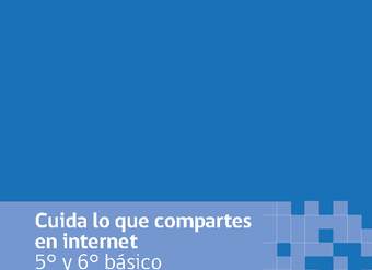 Cuida lo que compartes en internet 5° y 6° básico