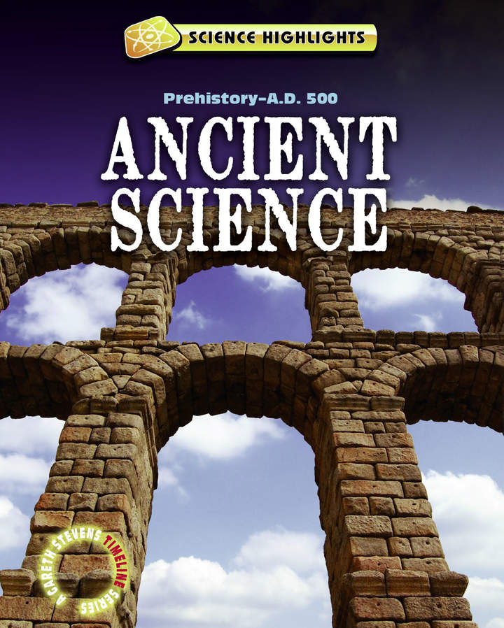 Ancient Science (Prehistory – A.D. 500)