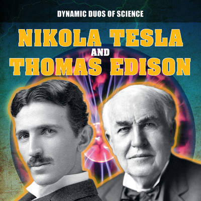 Nikola Tesla and Thomas Edison