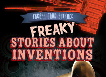 Freaky Stories About Inventions