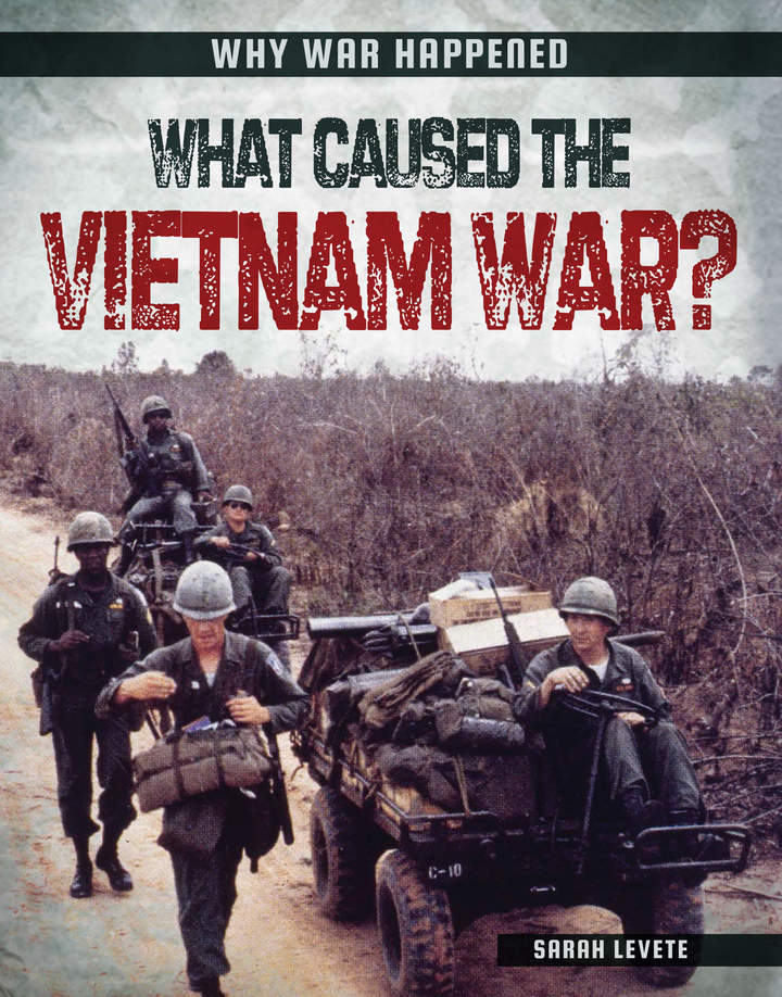 What Caused the Vietnam War?