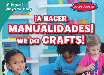 ¡A hacer manualidades! / We Do Crafts!