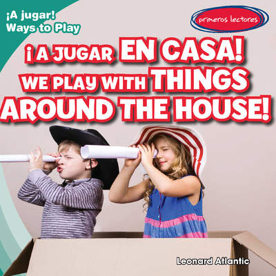 ¡A jugar en casa! / We Play with Things Around the House!