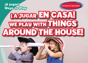 ¡A jugar en casa! / We Play with Things Around the House!