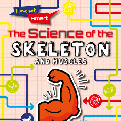 The Science of the Skeleton and Muscles