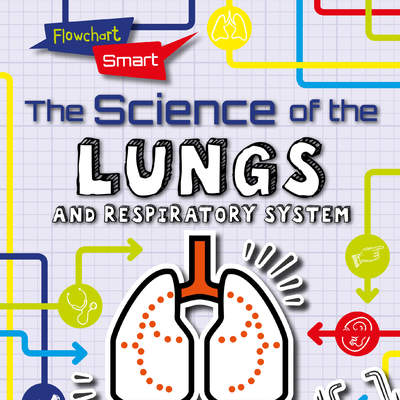 The Science of the Lungs and Respiratory System