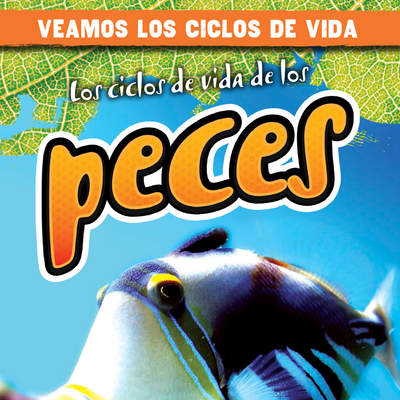 Los ciclos de vida de los peces (Fish Life Cycles)