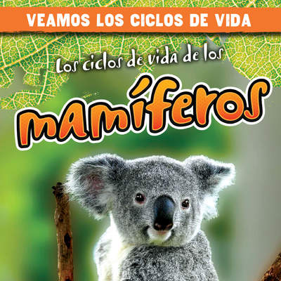 Los ciclos de vida de los mamíferos (Mammal Life Cycles)