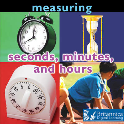 Measuring: Seconds, Minutes, and Hours