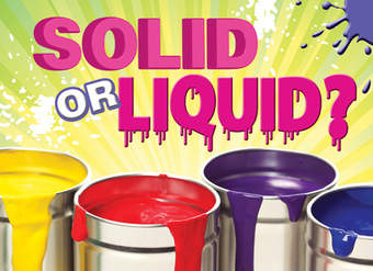 Solid or Liquid?