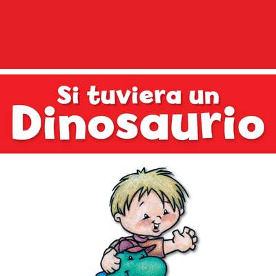 Si tuviera un dinosaurio