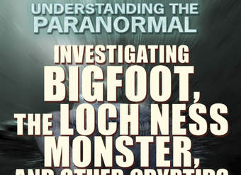 Investigating Bigfoot, the Loch Ness Monster, and Other Cryptids