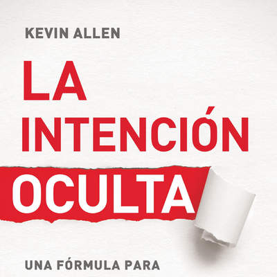 La intención oculta. Una fórmula para cerrar tratos y conservar clientes