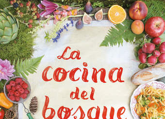 La cocina del bosque. Recetas vegetarianas desde mi casa entre los árboles