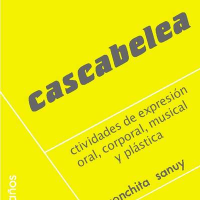 Cascabelea. Actividades de expresión oral, corporal, musical y plástica