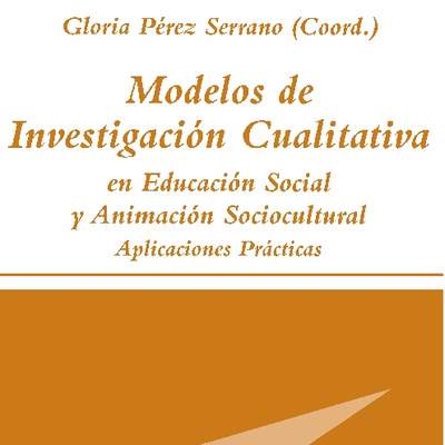 Modelos de investigación cualitativa en educación social y animación sociocultural