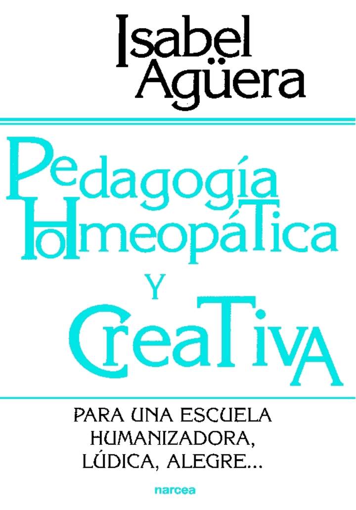 Pedagogía homeopática y creativa. Para una escuela humanizadora, lúdica, alegre