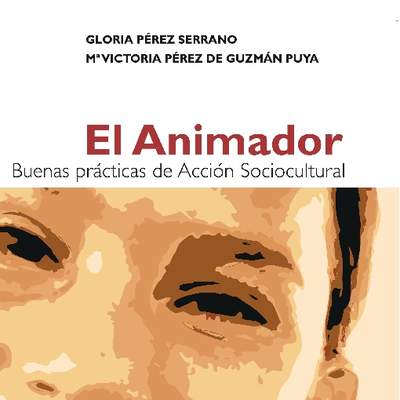 El animador. Buenas prácticas de animación sociocultural