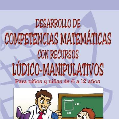 Desarrollo de competencias matemáticas con recursos lúdicos-manipulativos