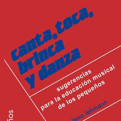 Canta, toca, brinca y danza. Sugerencias para la educación musical de los pequeños