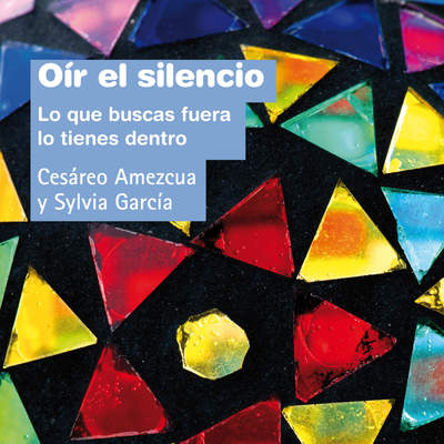 Oír el silencio. Lo que buscas fuera lo tienes dentro