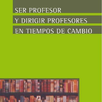 Ser profesor y dirigir profesores en tiempos de cambio