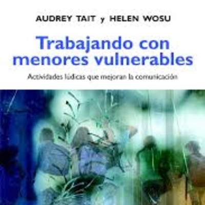 Trabajando con menores vulnerables. Actividades lúdicas que mejoran la comunicación