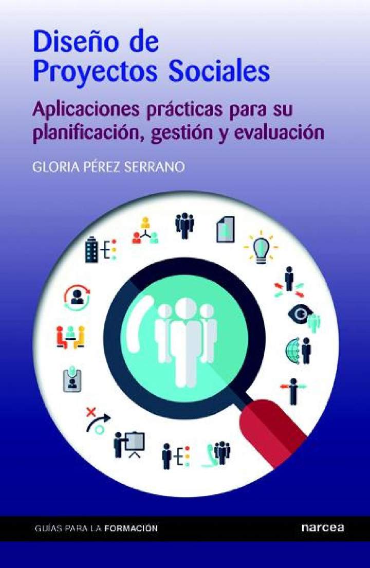 Diseño de proyectos sociales. Aplicaciones prácticas para su planificación, gestión y evaluación