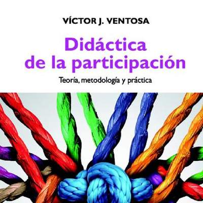 Didáctica de la participación. Teoría, metodología y práctica