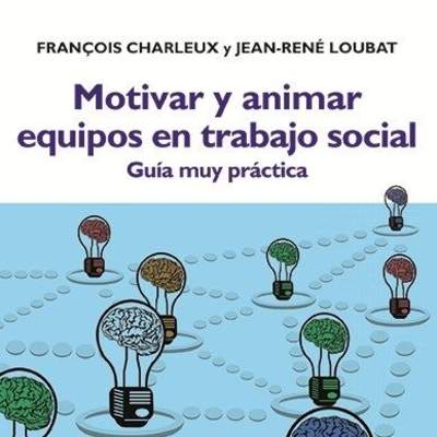 Motivar y animar equipos en trabajo social