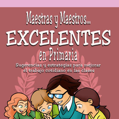 Maestras y maestros... excelentes en primaria